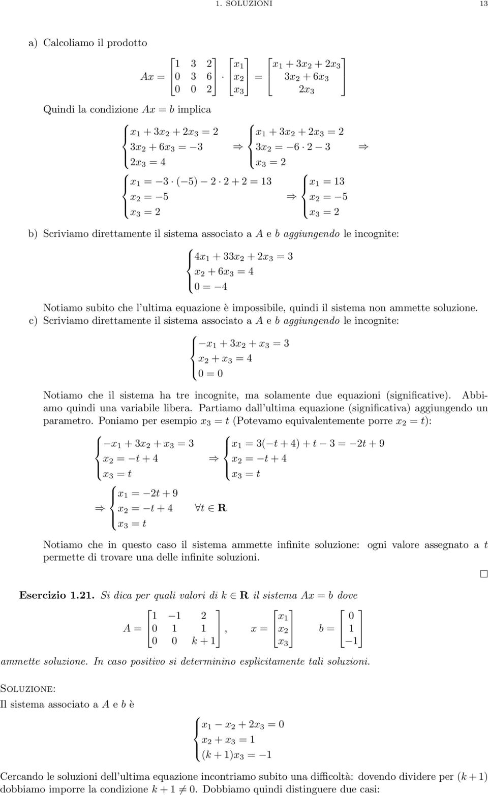 ultima equazione è impossibile, quindi il sistema non ammette soluzione.