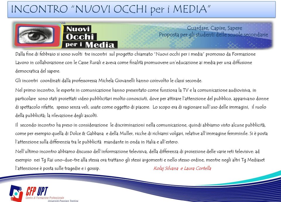 Gli incontri coordinati dalla professoressa Michela Giovanelli hanno coinvolto le classi seconde.