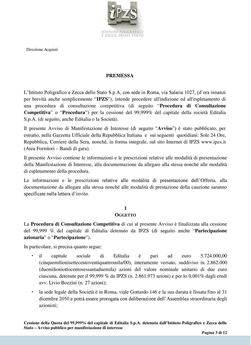 seguito Procedura di Consultazione Competitiva o Procedura ) per la cessione del 99,999% del capitale della società Editalia S.p.A. (di seguito, anche Editalia o la Società).