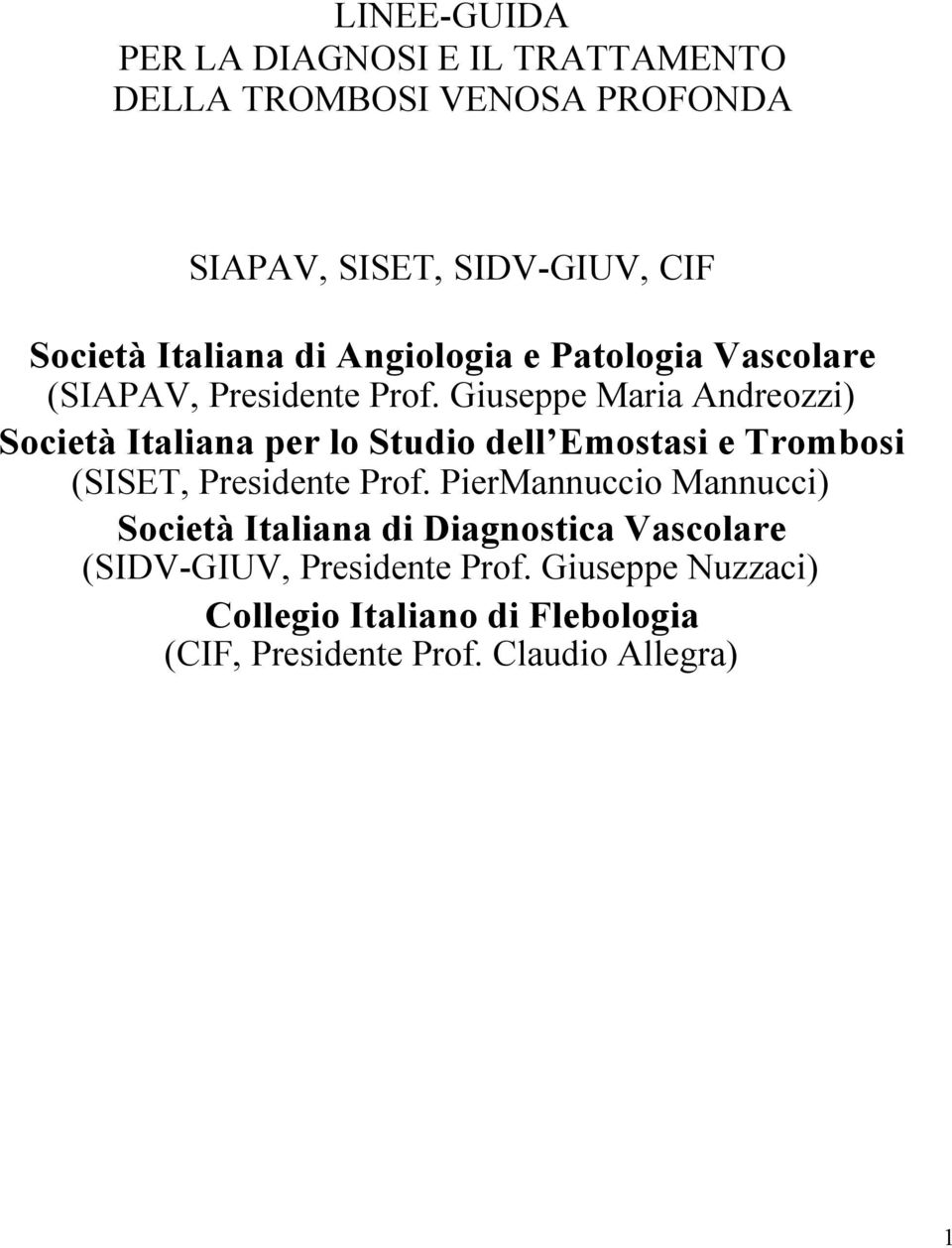 Giuseppe Maria Andreozzi) Società Italiana per lo Studio dell Emostasi e Trombosi (SISET, Presidente Prof.