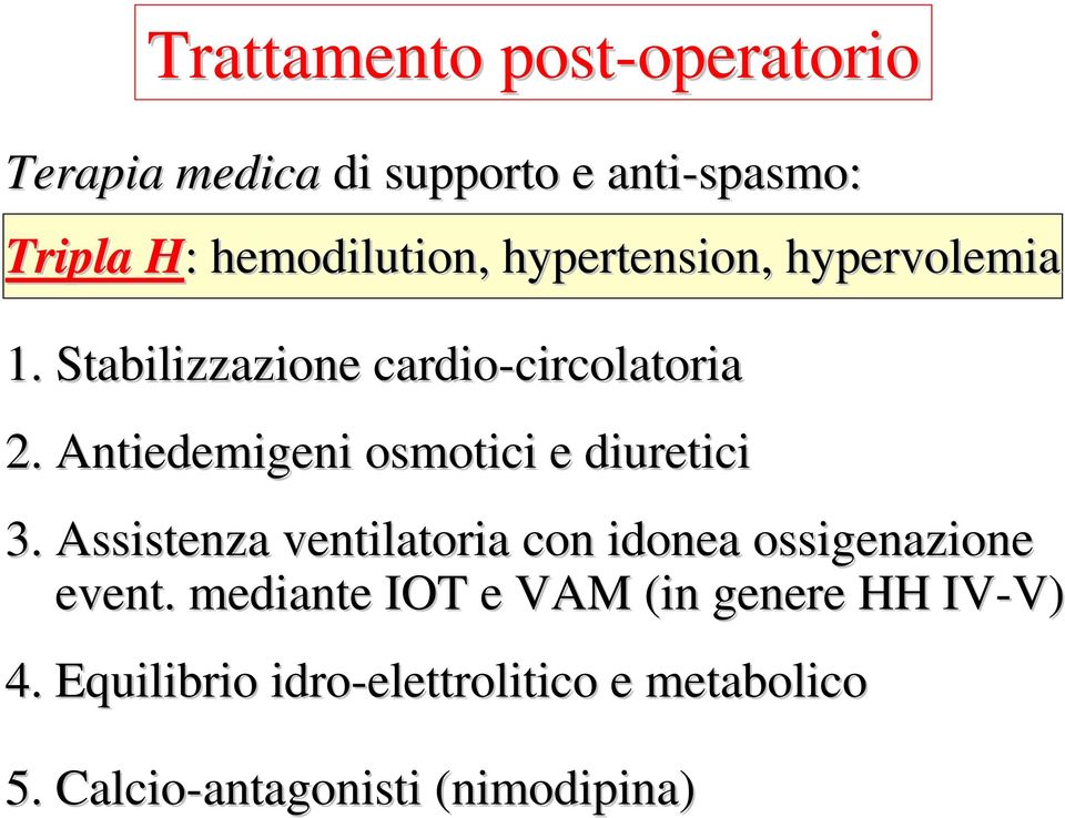 Antiedemigeni osmotici e diuretici 3. Assistenza ventilatoria con idonea ossigenazione event.