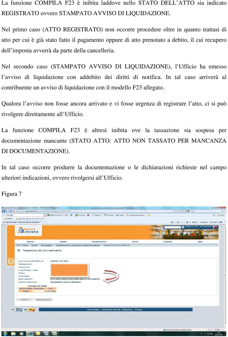 da parte della cancelleria. Nel secondo caso (STAMPATO AVVISO DI LIQUIDAZIONE), l Ufficio ha emesso l avviso di liquidazione con addebito dei diritti di notifica.