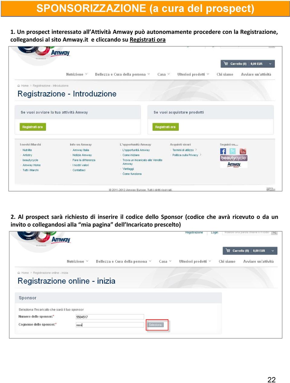 Registrazione, collegandosi al sito Amway.it e cliccando su Registrati ora 2.