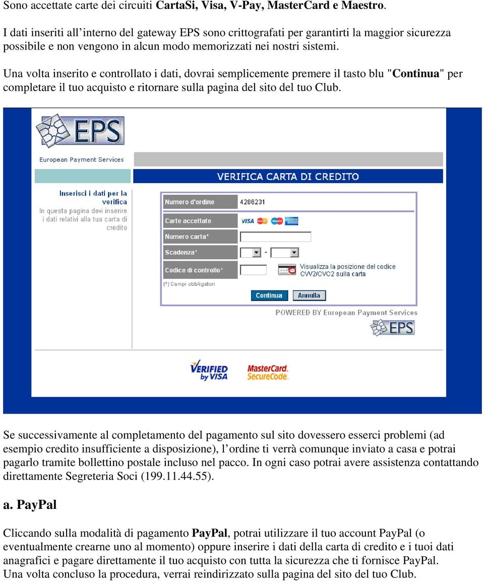 Una volta inserito e controllato i dati, dovrai semplicemente premere il tasto blu "Continua" per completare il tuo acquisto e ritornare sulla pagina del sito del tuo Club.