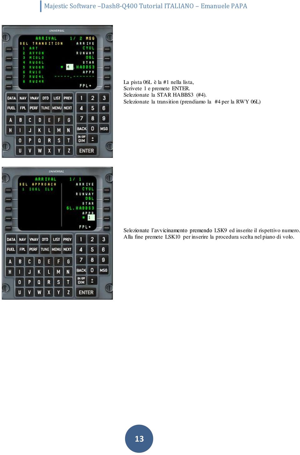 Selezionate la transition (prendiamo la #4 per la RWY 06L) Selezionate l