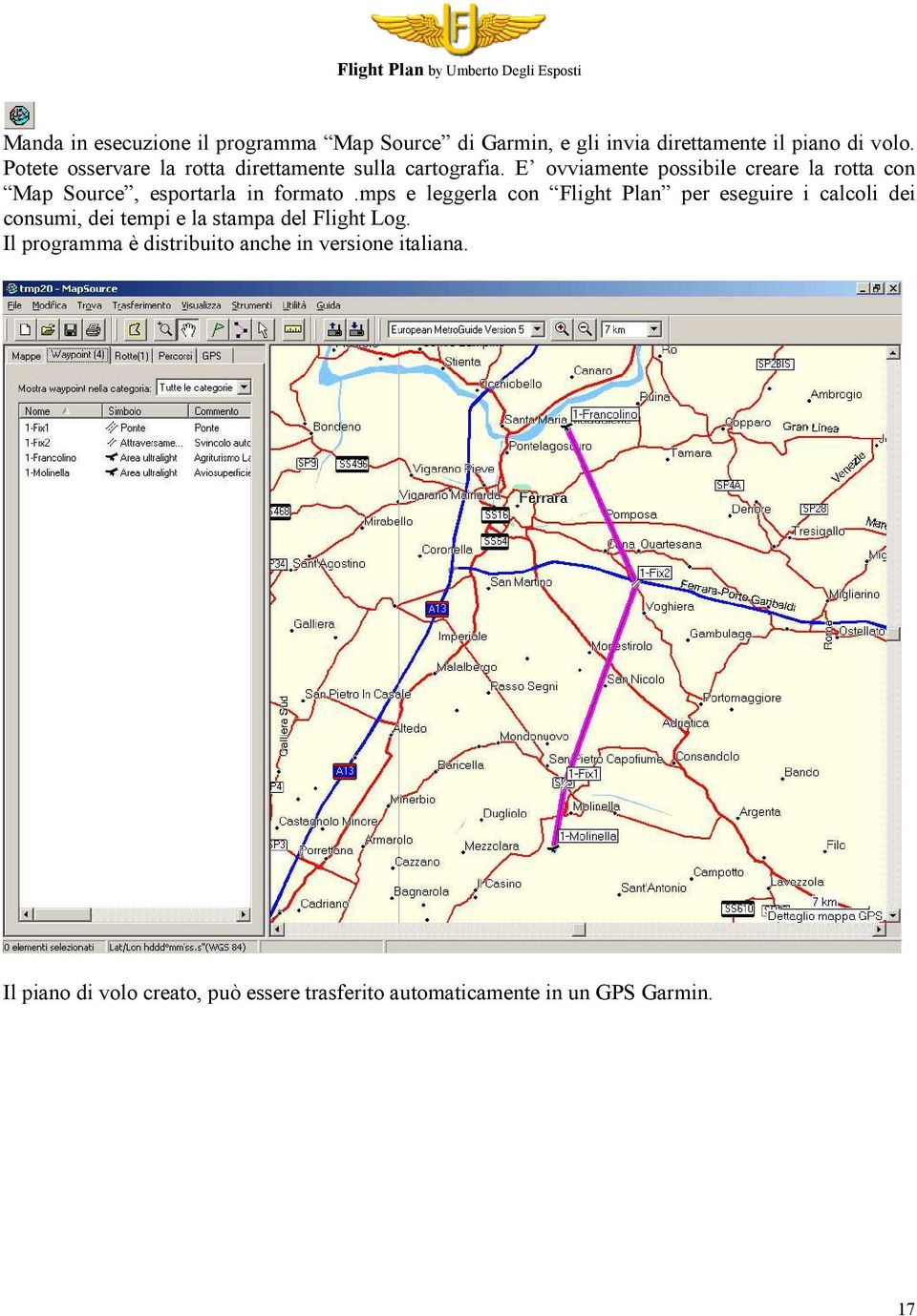 E ovviamente possibile creare la rotta con Map Source, esportarla in formato.