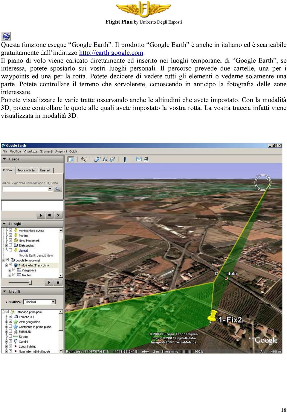 Il percorso prevede due cartelle, una per i waypoints ed una per la rotta. Potete decidere di vedere tutti gli elementi o vederne solamente una parte.