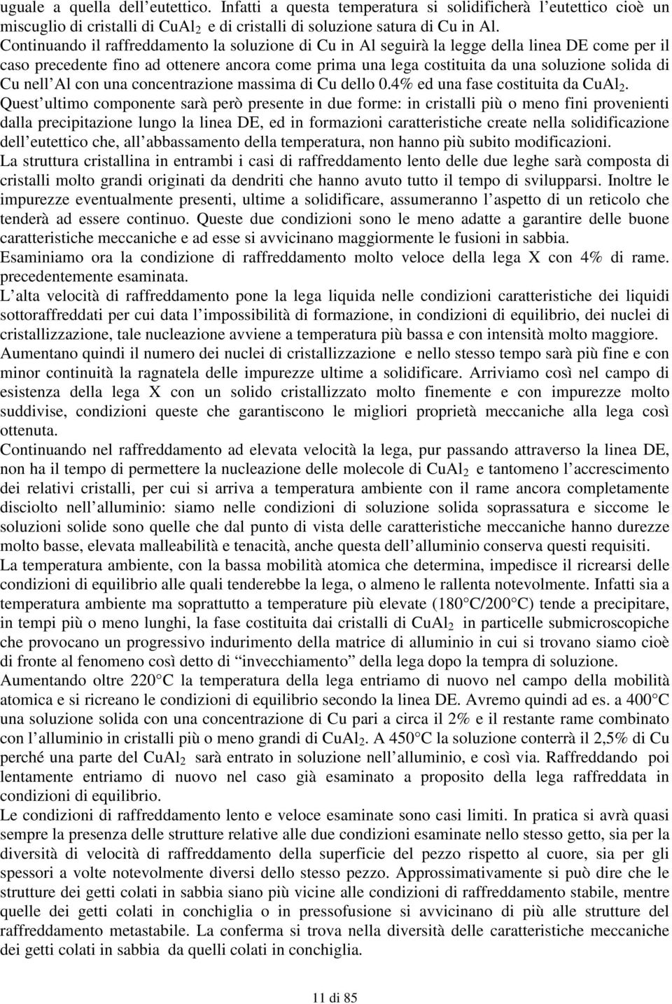 nell Al con una concentrazione massima di Cu dello 0.4% ed una fase costituita da CuAl 2.