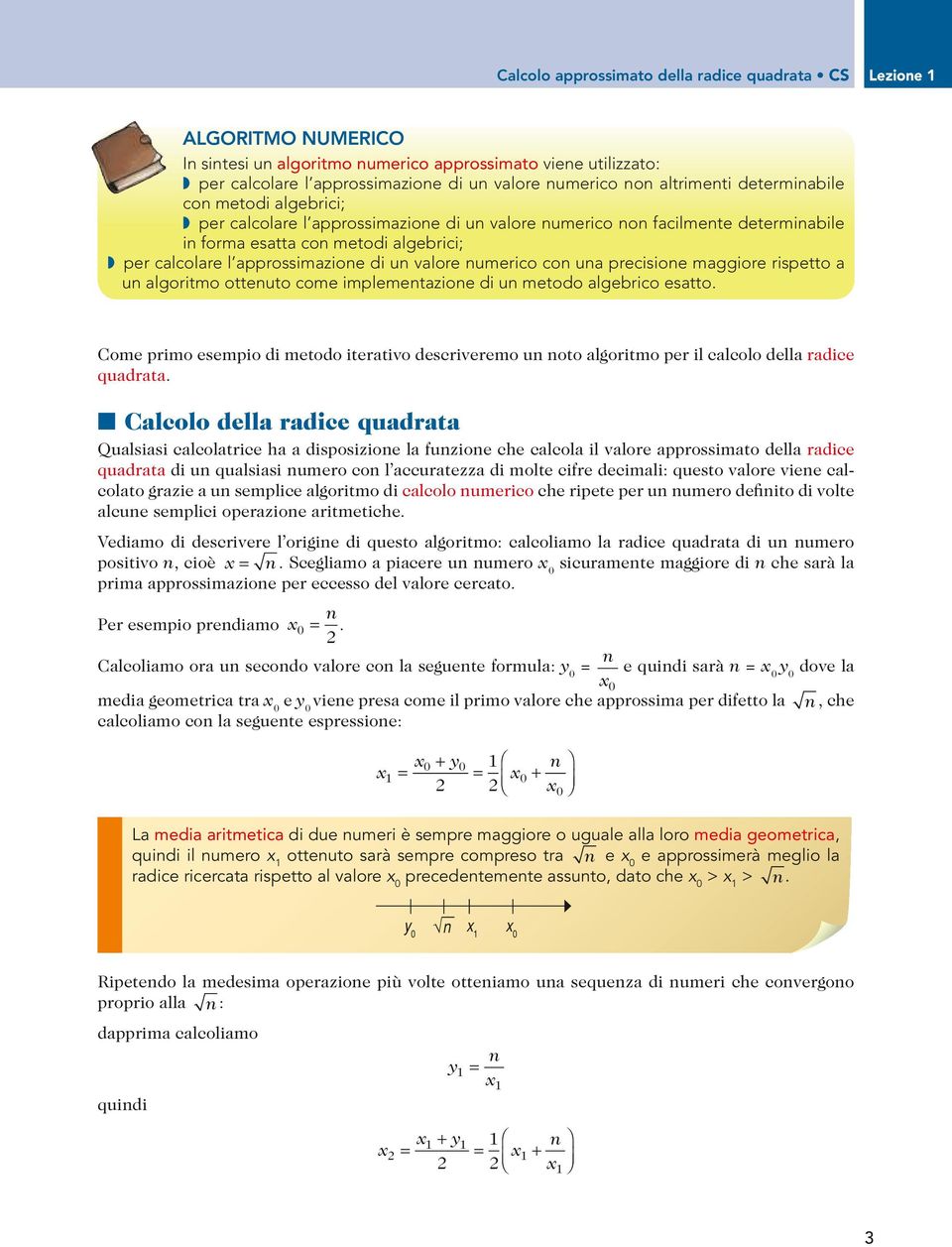 approssimazione di un valore numerico con una precisione maggiore rispetto a un algoritmo ottenuto come implementazione di un metodo algebrico esatto.