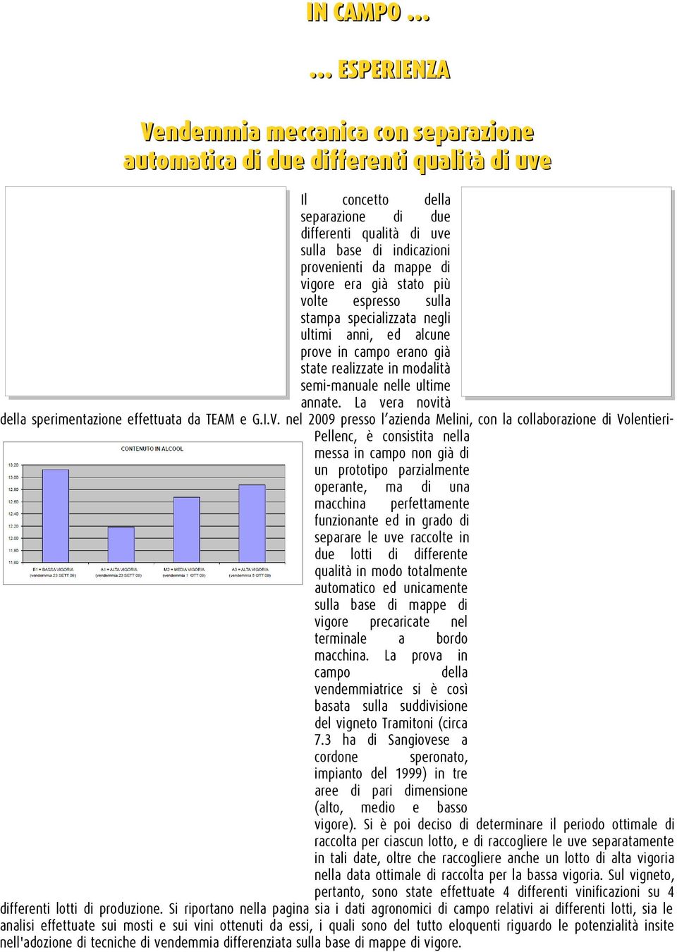 annate. La vera novità della sperimentazione effettuata da TEAM e G.I.V.