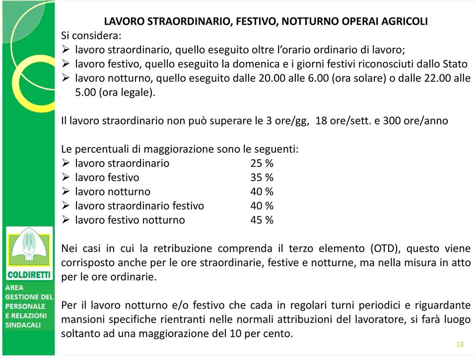 Il lavoro straordinario non può superare le 3 ore/gg, 18 ore/sett.