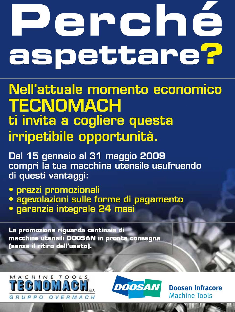 Dal 15 gennaio al 31 maggio 2009 compri la tua macchina utensile usufruendo di questi vantaggi: