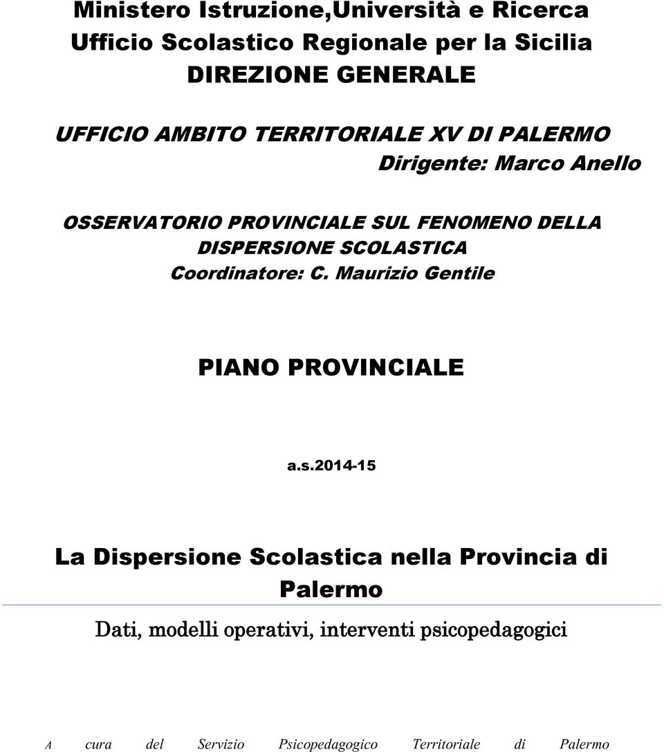 SCOLASTICA Coordinatore: C. Maurizio Gentile PIANO PROVINCIALE a.s.