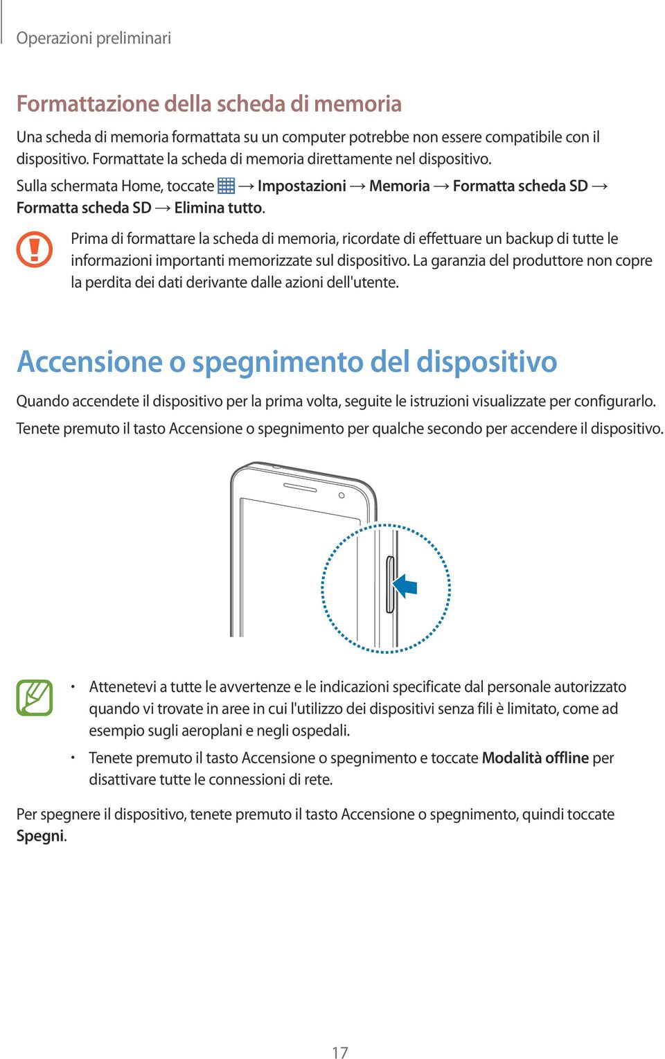 Prima di formattare la scheda di memoria, ricordate di effettuare un backup di tutte le informazioni importanti memorizzate sul dispositivo.