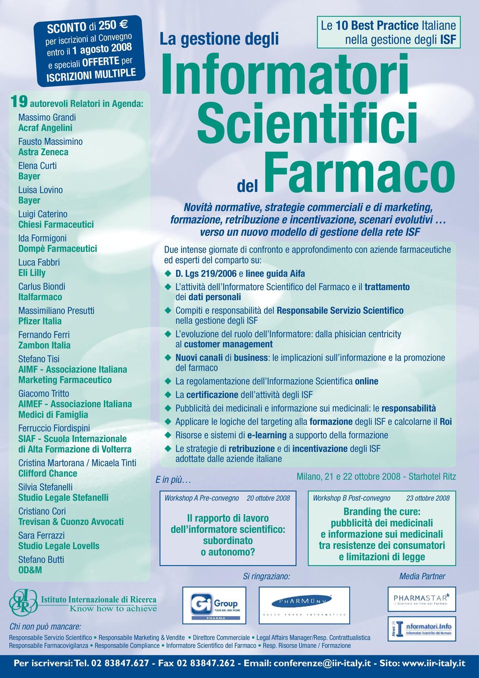 Zambon Italia Stefano Tisi AIMF - Associazione Italiana Marketing Farmaceutico Giacomo Tritto AIMEF - Associazione Italiana Medici di Famiglia Ferruccio Fiordispini SIAF - Scuola Internazionale di