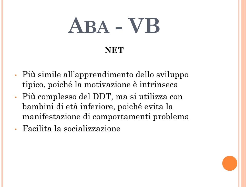 si utilizza con bambini di età inferiore, poiché evita la