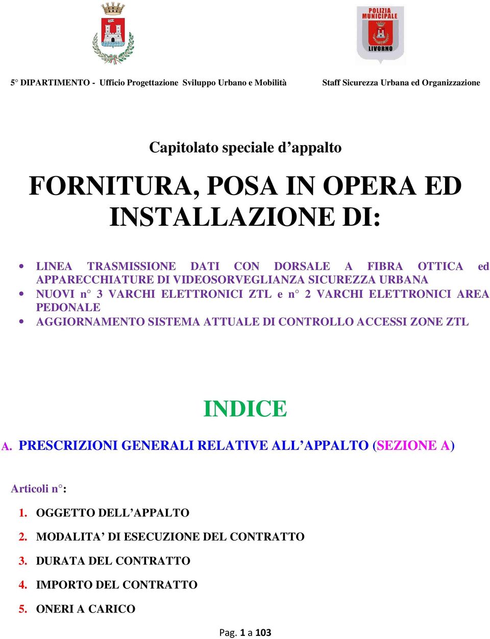 AGGIORNAMENTO SISTEMA ATTUALE DI CONTROLLO ACCESSI ZONE ZTL INDICE A.