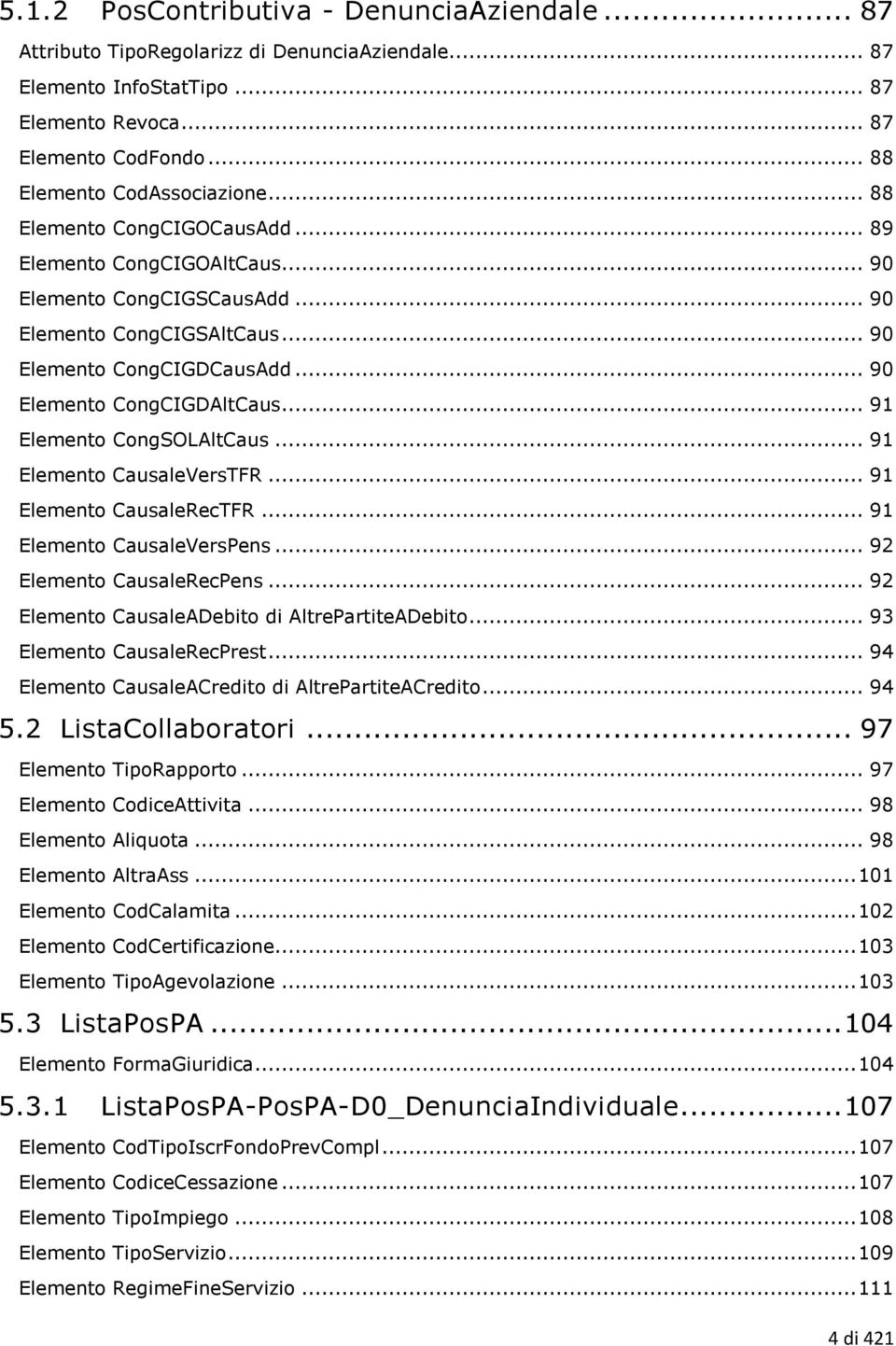 .. 91 Elemento CongSOLAltCaus... 91 Elemento CausaleVersTFR... 91 Elemento CausaleRecTFR... 91 Elemento CausaleVersPens... 92 Elemento CausaleRecPens.