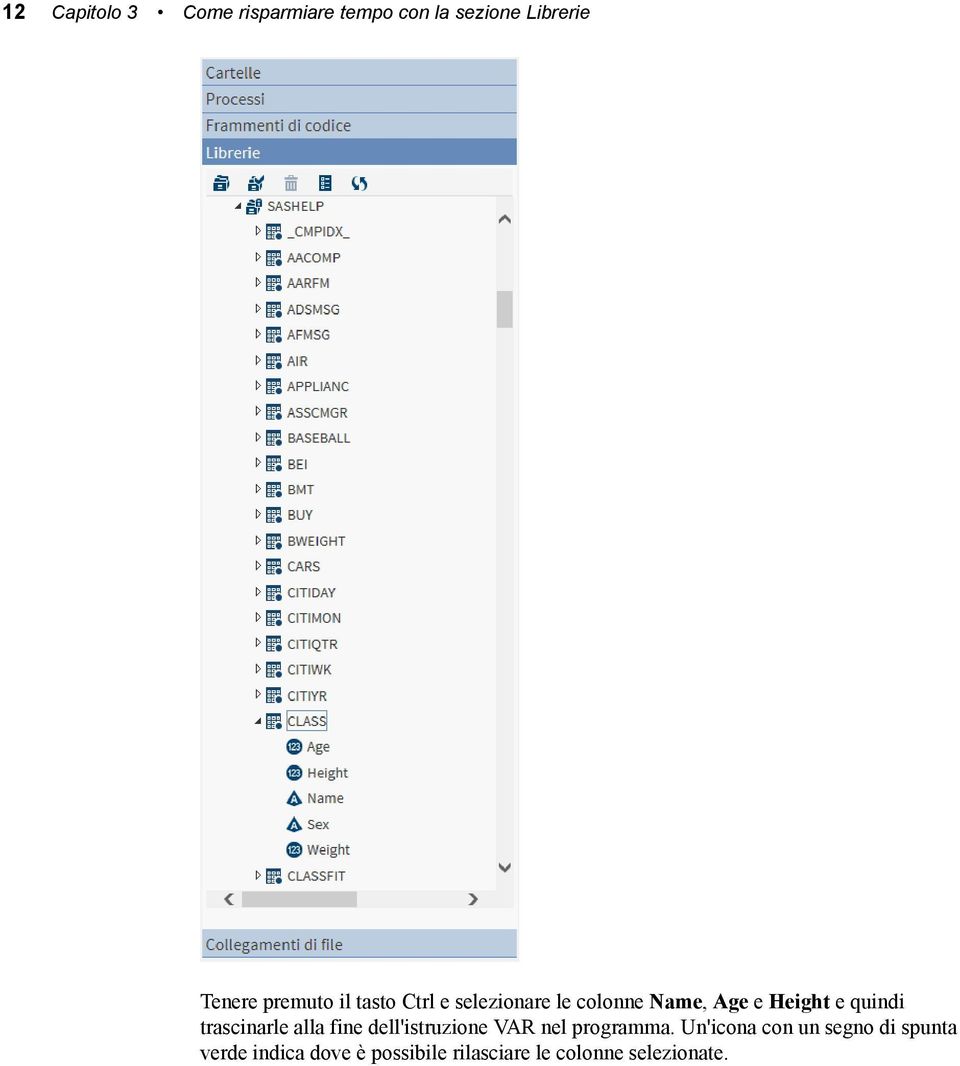 quindi trascinarle alla fine dell'istruzione VAR nel programma.