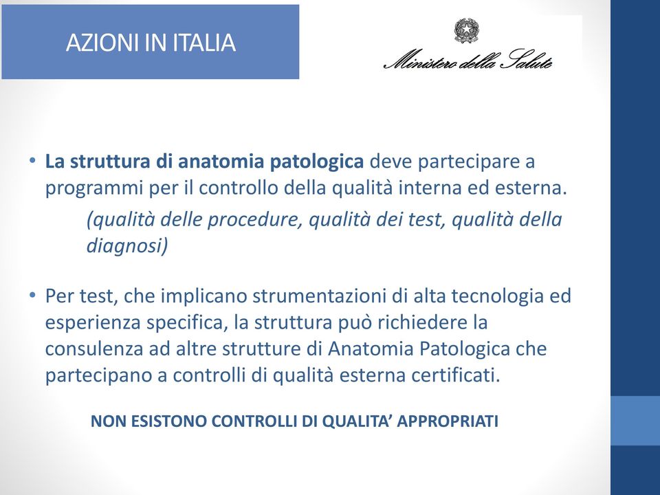 (qualità delle procedure, qualità dei test, qualità della diagnosi) Per test, che implicano strumentazioni di alta