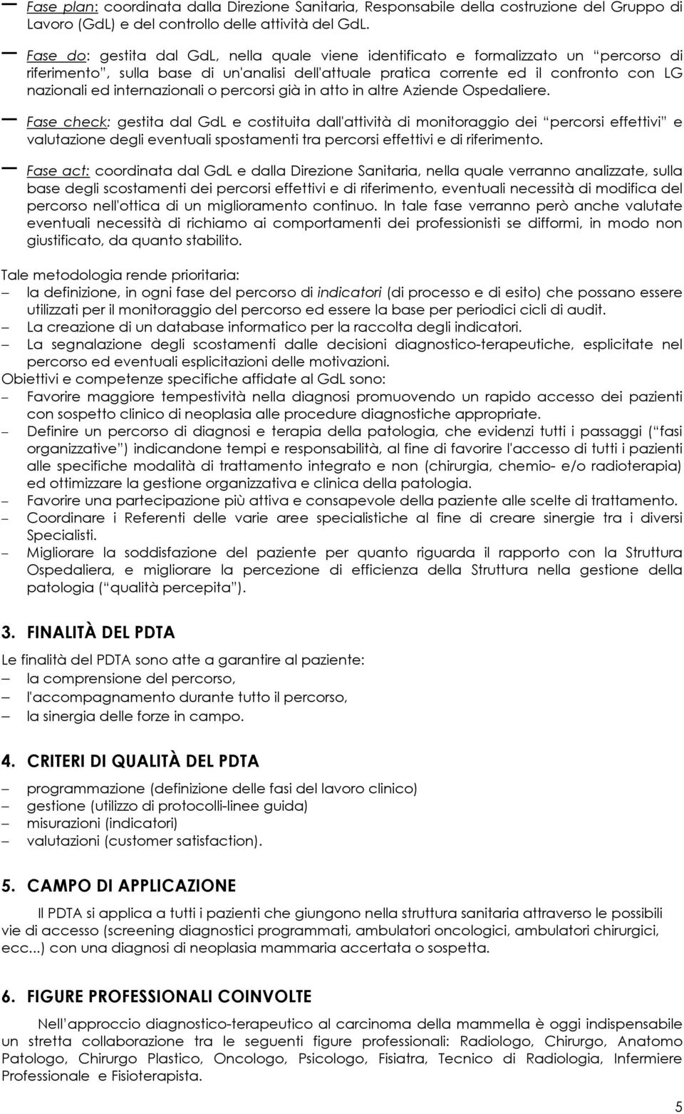 internazionali o percorsi già in atto in altre Aziende Ospedaliere.