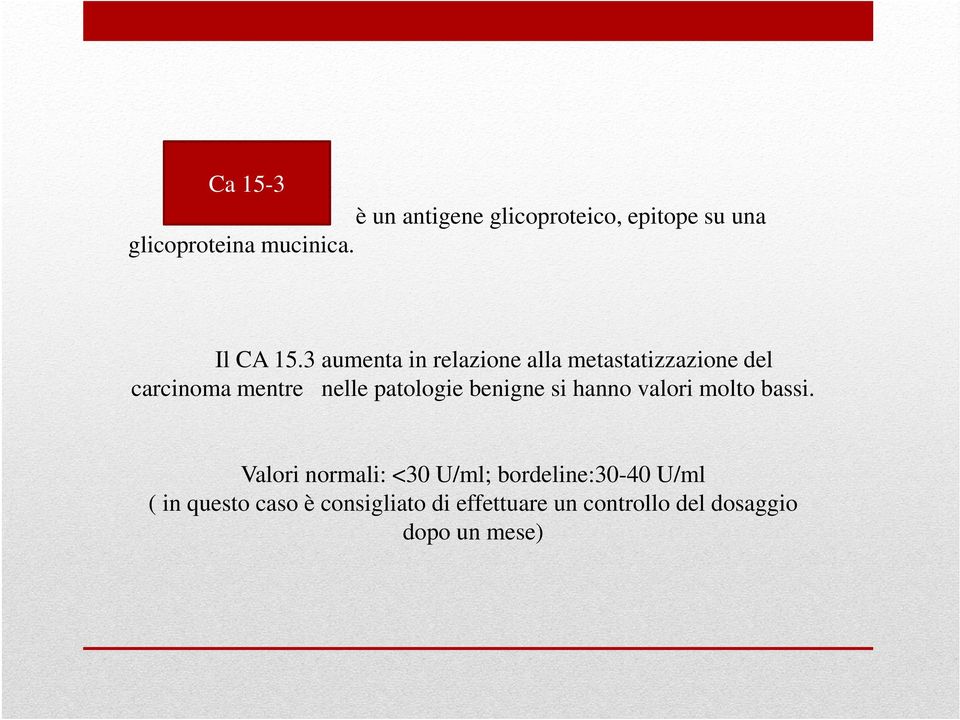 3 aumenta in relazione alla metastatizzazione del carcinoma mentre nelle patologie