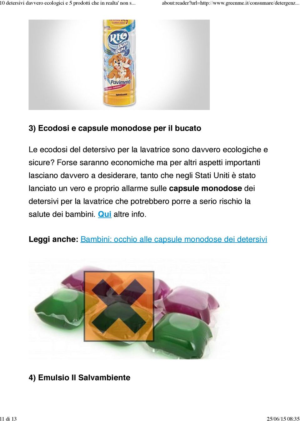 lanciato un vero e proprio allarme sulle capsule monodose dei detersivi per la lavatrice che potrebbero porre a serio rischio la