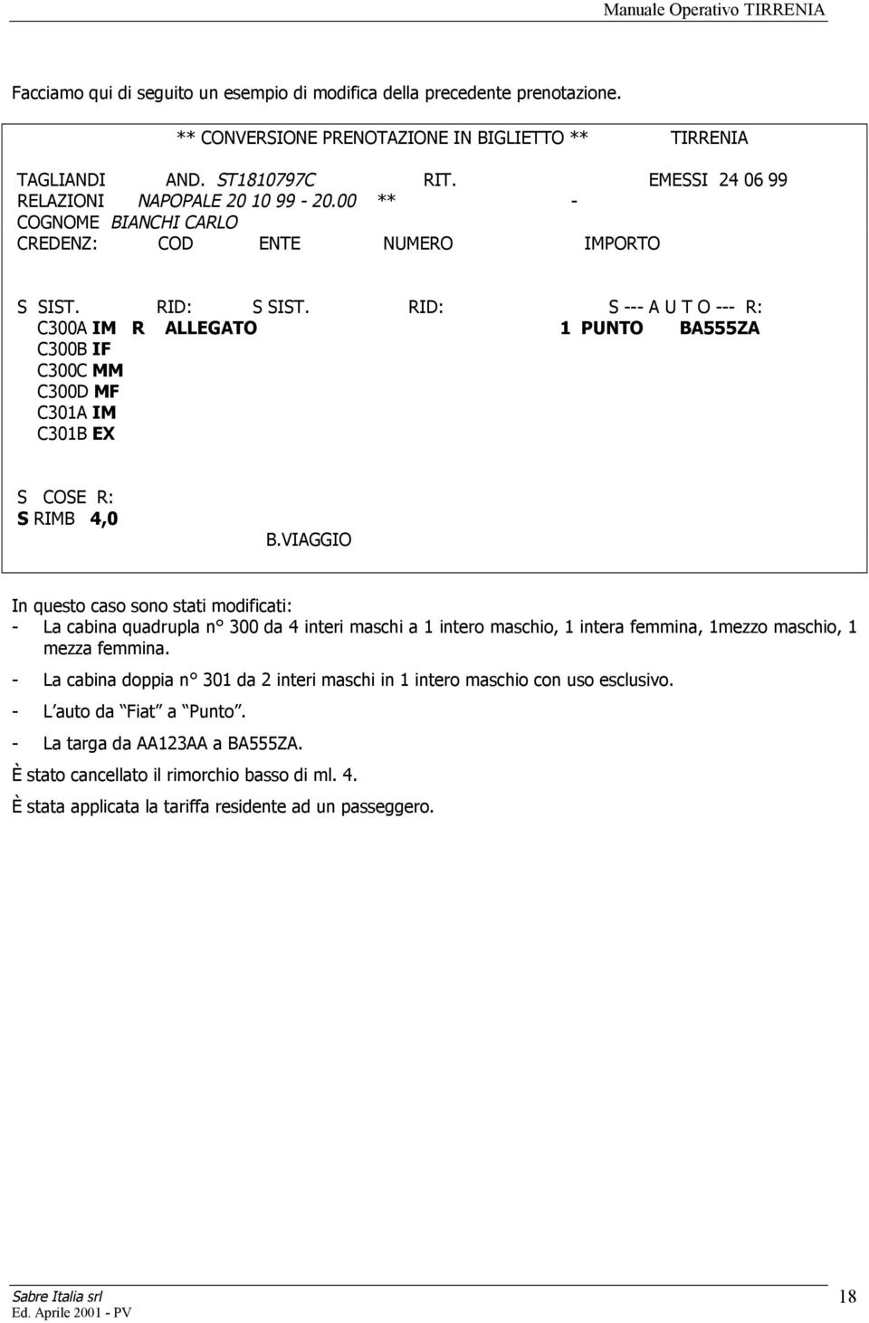 RID: S --- A U T O --- R: C300A IM R ALLEGATO 1 PUNTO BA555ZA C300B IF C300C MM C300D MF C301A IM C301B EX S COSE R: S RIMB 4,0 B.