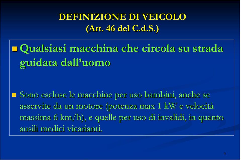 escluse le macchine per uso bambini, anche se asservite da un motore