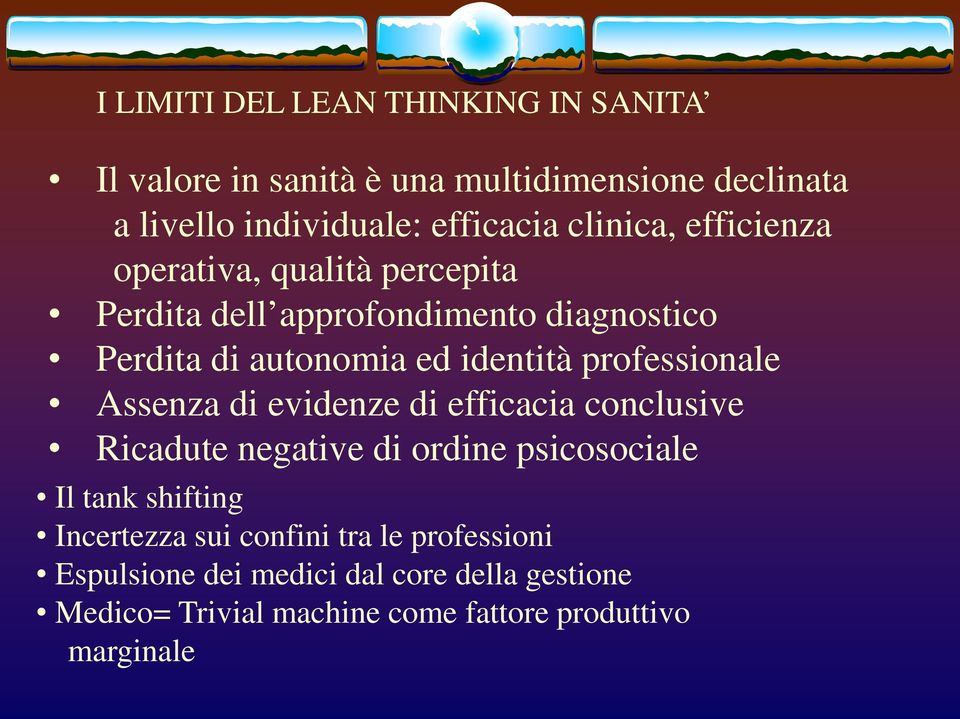 professionale Assenza di evidenze di efficacia conclusive Ricadute negative di ordine psicosociale Il tank shifting Incertezza