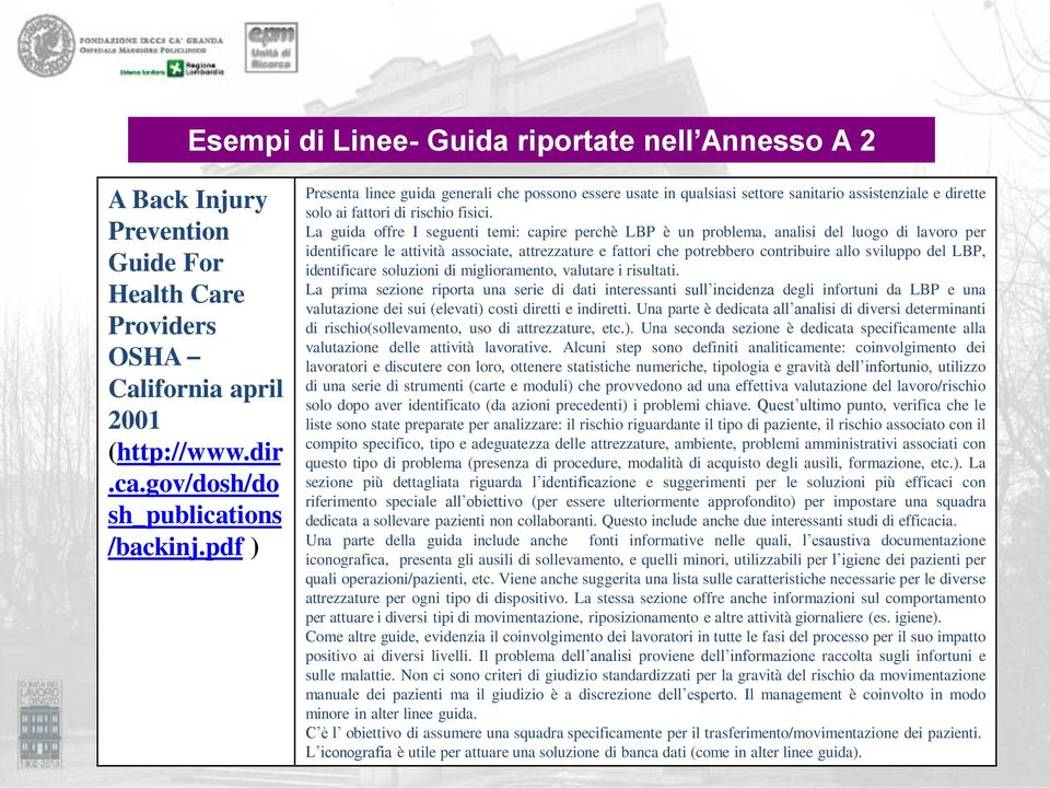 La guida offre I seguenti temi: capire perchè LBP è un problema, analisi del luogo di lavoro per identificare le attività associate, attrezzature e fattori che potrebbero contribuire allo sviluppo