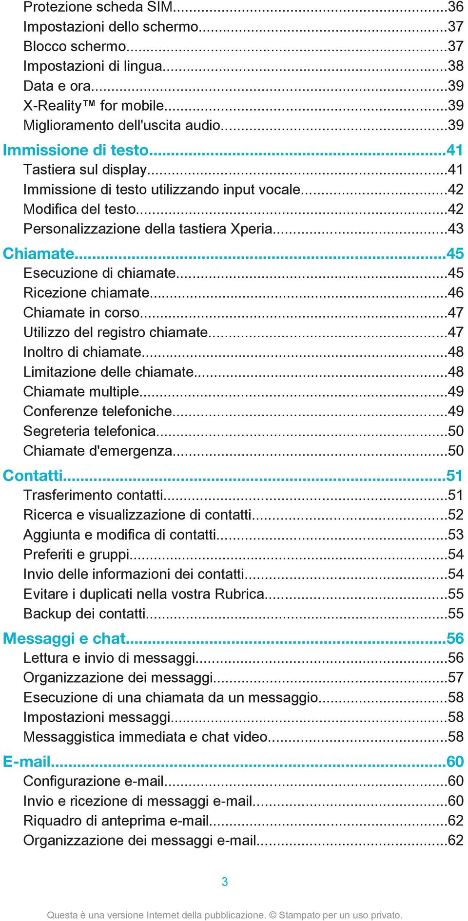 ..45 Esecuzione di chiamate...45 Ricezione chiamate...46 Chiamate in corso...47 Utilizzo del registro chiamate...47 Inoltro di chiamate...48 Limitazione delle chiamate...48 Chiamate multiple.