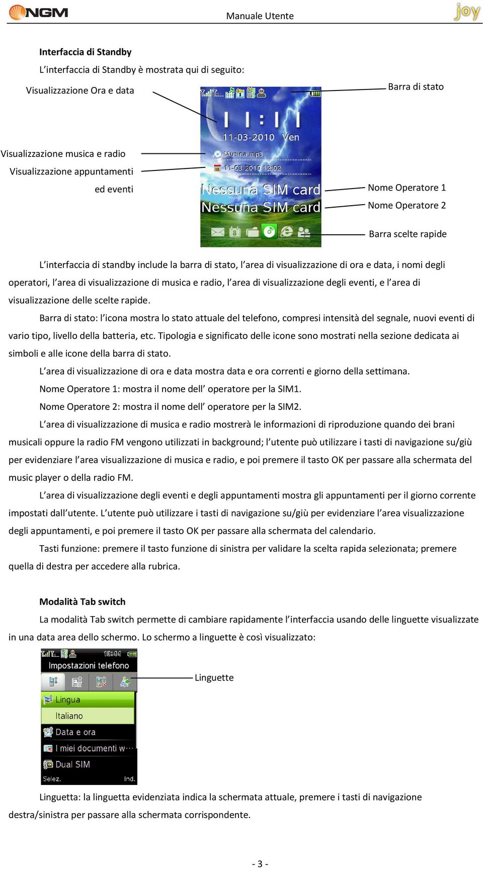 musica e radio, l area di visualizzazione degli eventi, e l area di visualizzazione delle scelte rapide.