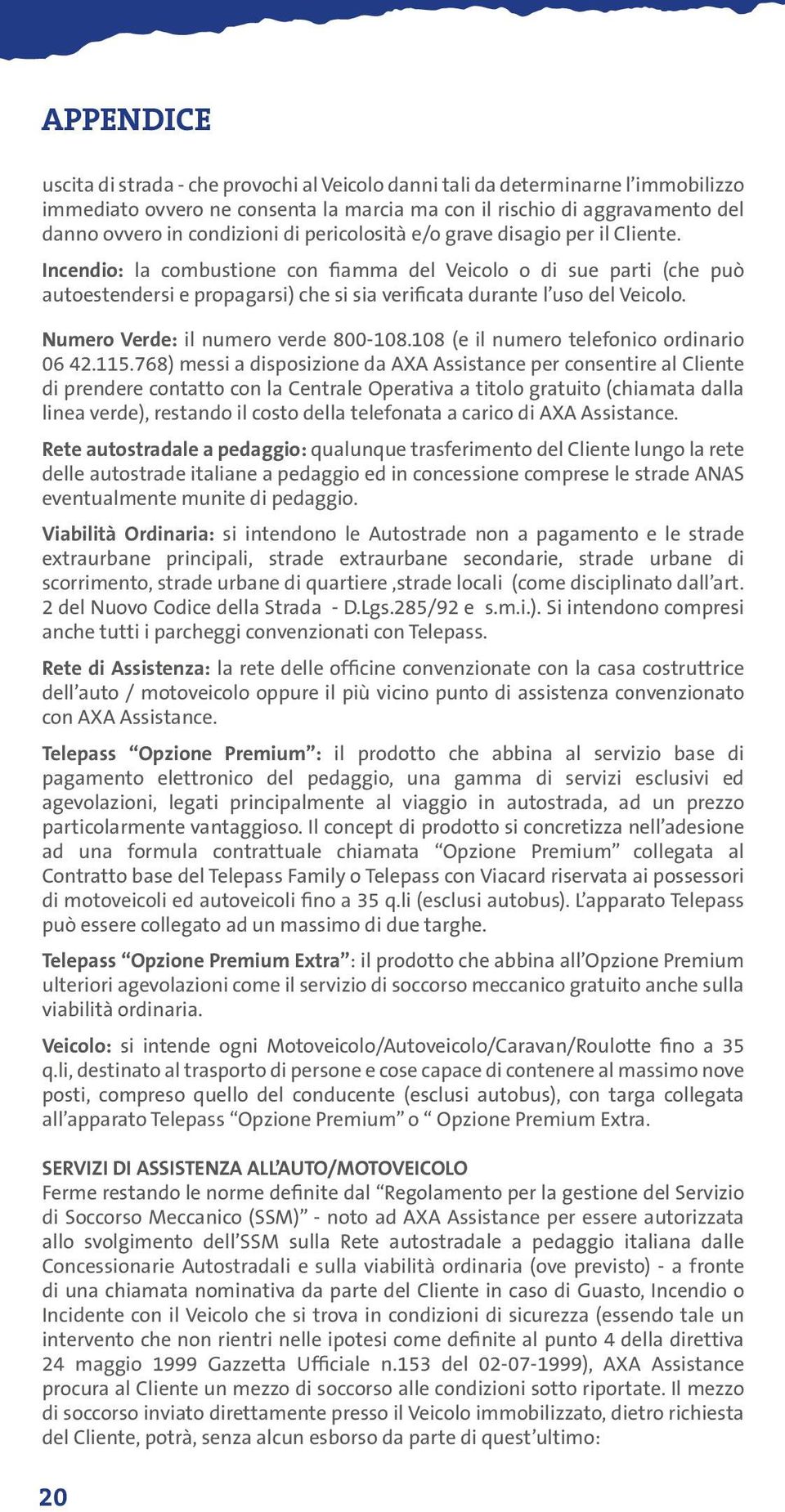 Numero Verde: il numero verde 800-108.108 (e il numero telefonico ordinario 06 42.115.