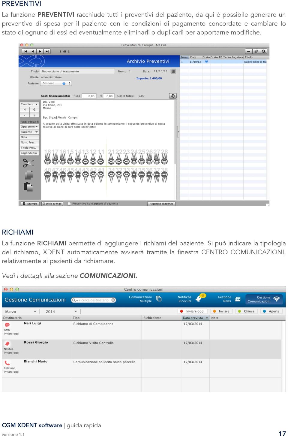 RICHIAMI La funzione RICHIAMI permette di aggiungere i richiami del paziente.