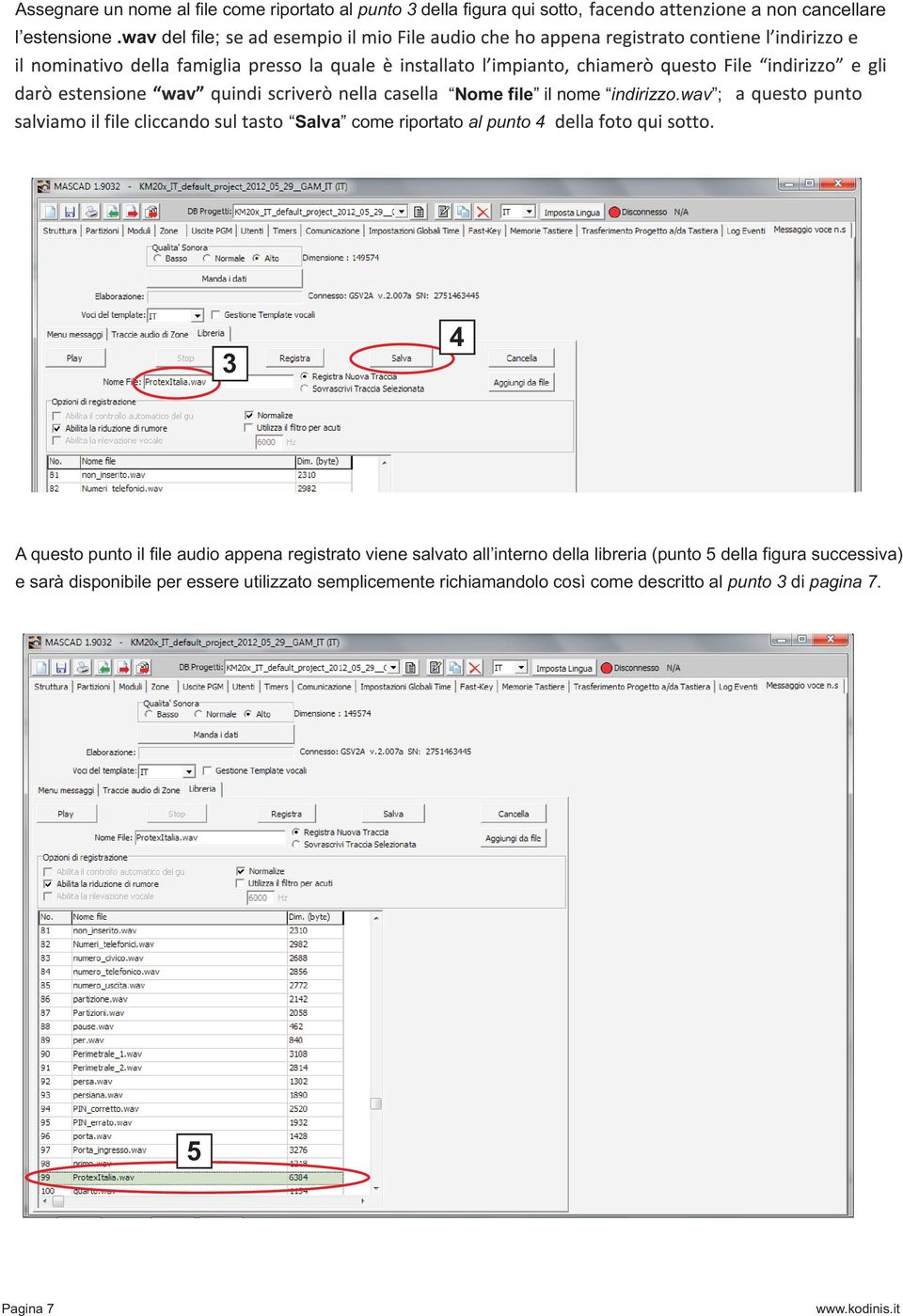 wav ; 3 4 A questo punto il file audio appena registrato viene salvato all interno della libreria (punto 5