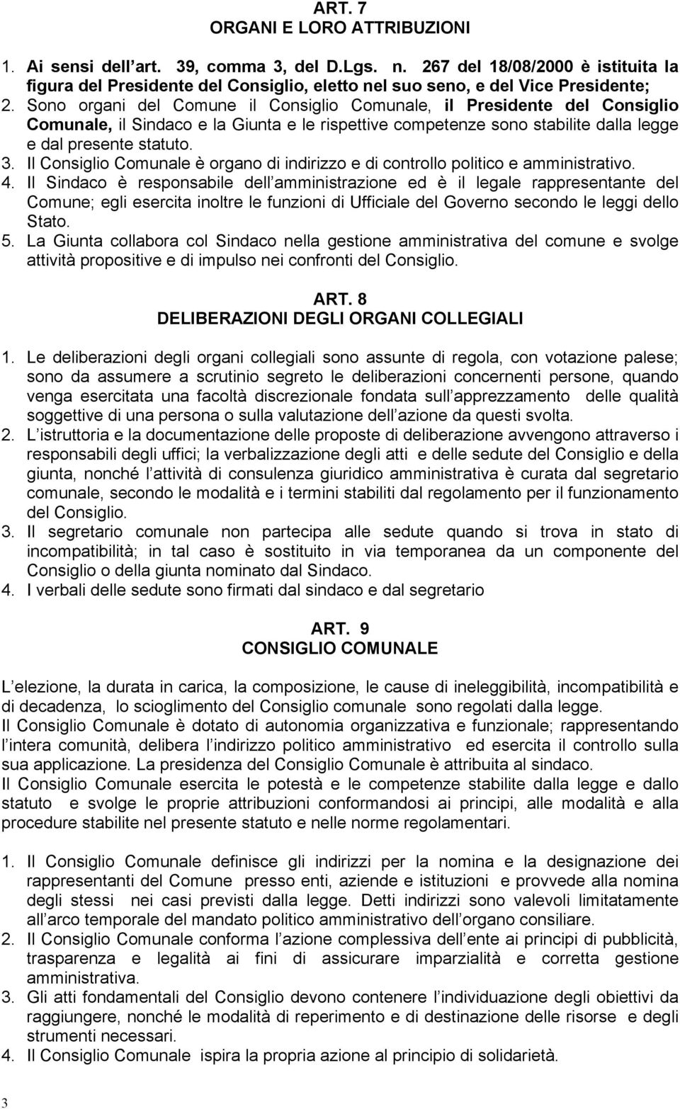 Il Consiglio Comunale è organo di indirizzo e di controllo politico e amministrativo. 4.