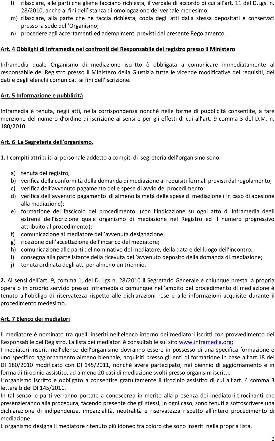 Organismo; n) procedere agli accertamenti ed adempimenti previsti dal presente Regolamento. Art.