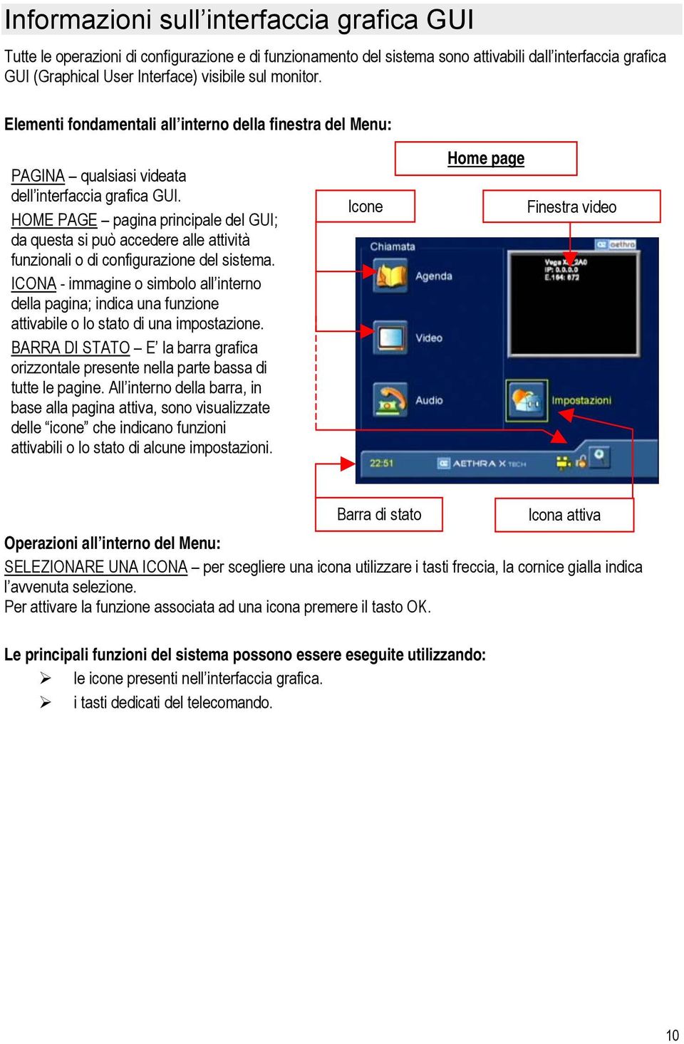 HOME PAGE pagina principale del GUI; da questa si può accedere alle attività funzionali o di configurazione del sistema.