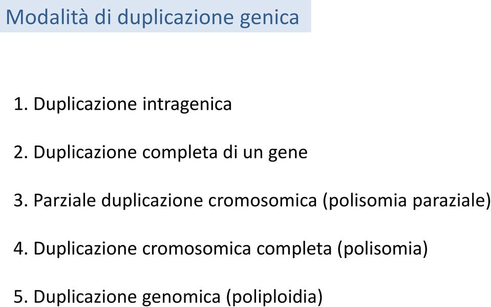 Duplicazione completa di un gene 3.