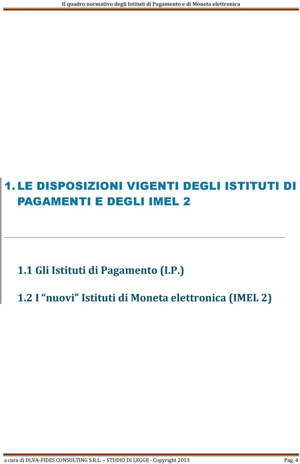 2 I nuovi Istituti di Moneta elettronica (IMEL 2) a cura di