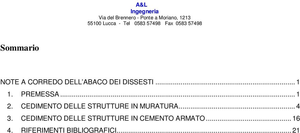 .. 1 1. PREMESSA... 1 2. CEDIMENTO DELLE STRUTTURE IN MURATURA... 4 3.