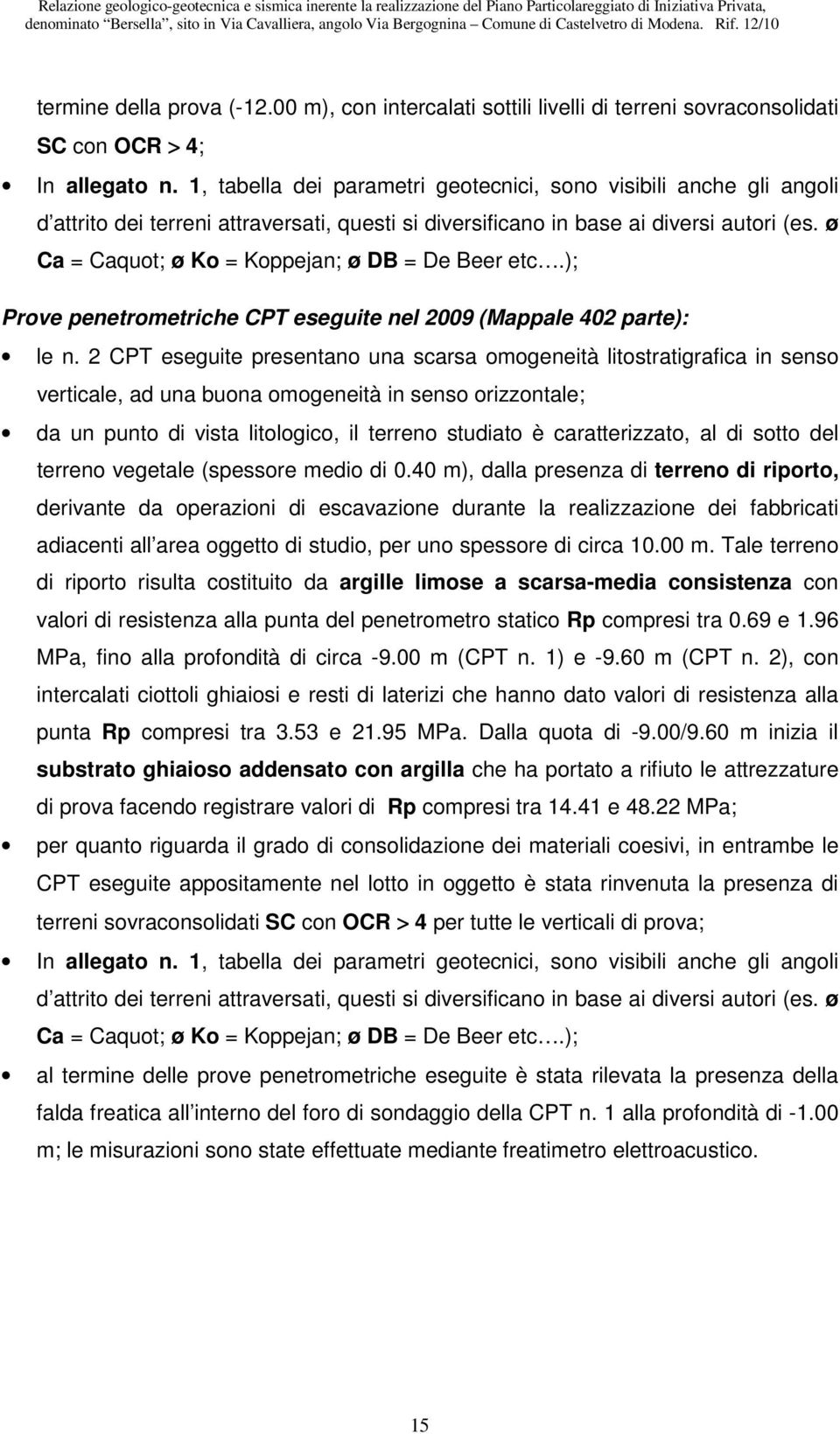 ø Ca = Caquot; ø Ko = Koppejan; ø DB = De Beer etc.); Prove penetrometriche CPT eseguite nel 2009 (Mappale 402 parte): le n.