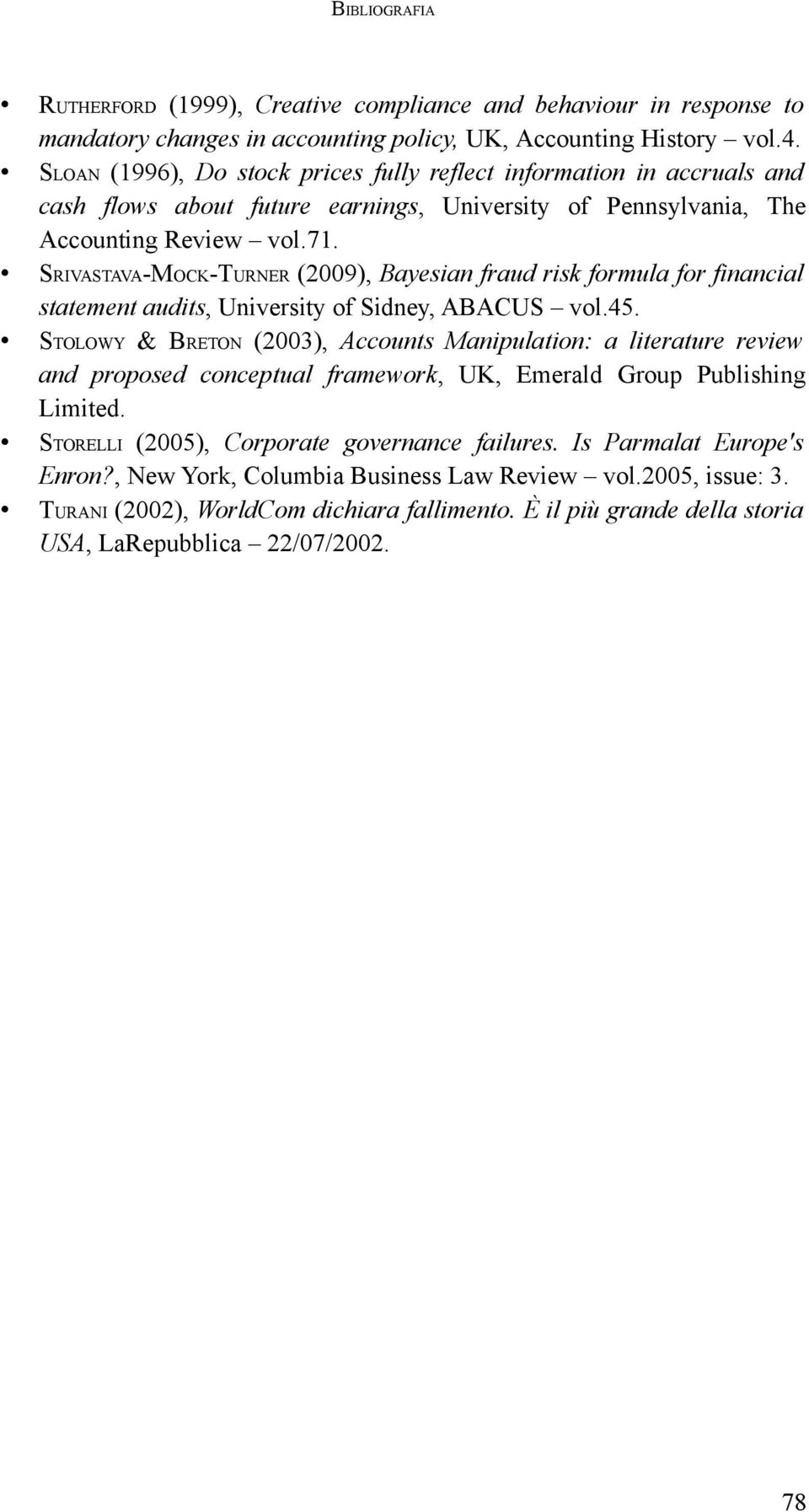 SRIVASTAVA-MOCK-TURNER (2009), Bayesian fraud risk formula for financial statement audits, University of Sidney, ABACUS vol.45.