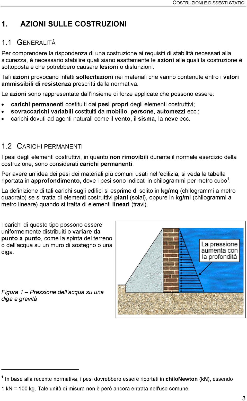 sottoposta e che potrebbero causare lesioni o disfunzioni.