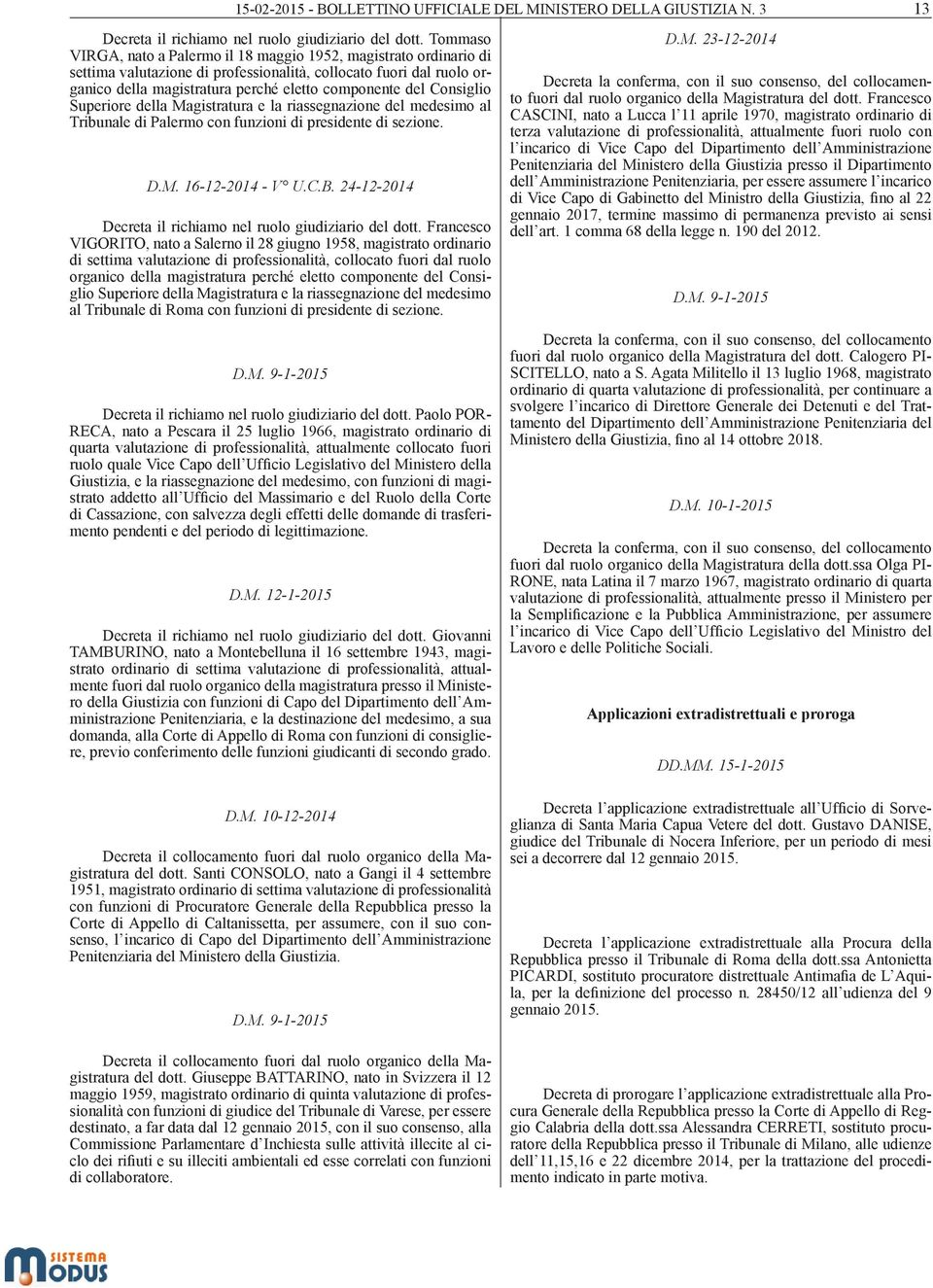 Consiglio Superiore della Magistratura e la riassegnazione del medesimo al Tribunale di Palermo con funzioni di presidente di sezione. D.M. 16-12-2014 - V U.C.B.