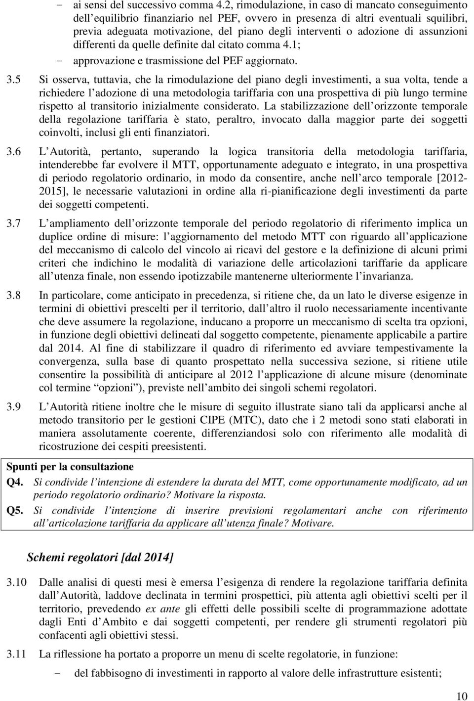 assunzioni differeni da quelle definie dal ciao comma 4.1; - approvazione e rasmissione del PEF aggiornao. 3.