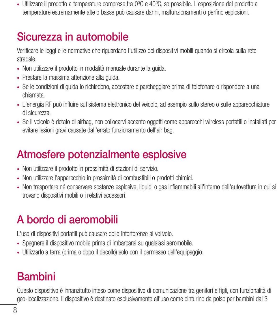 Sicurezza in automobile Verificare le leggi e le normative che riguardano l'utilizzo dei dispositivi mobili quando si circola sulla rete stradale.