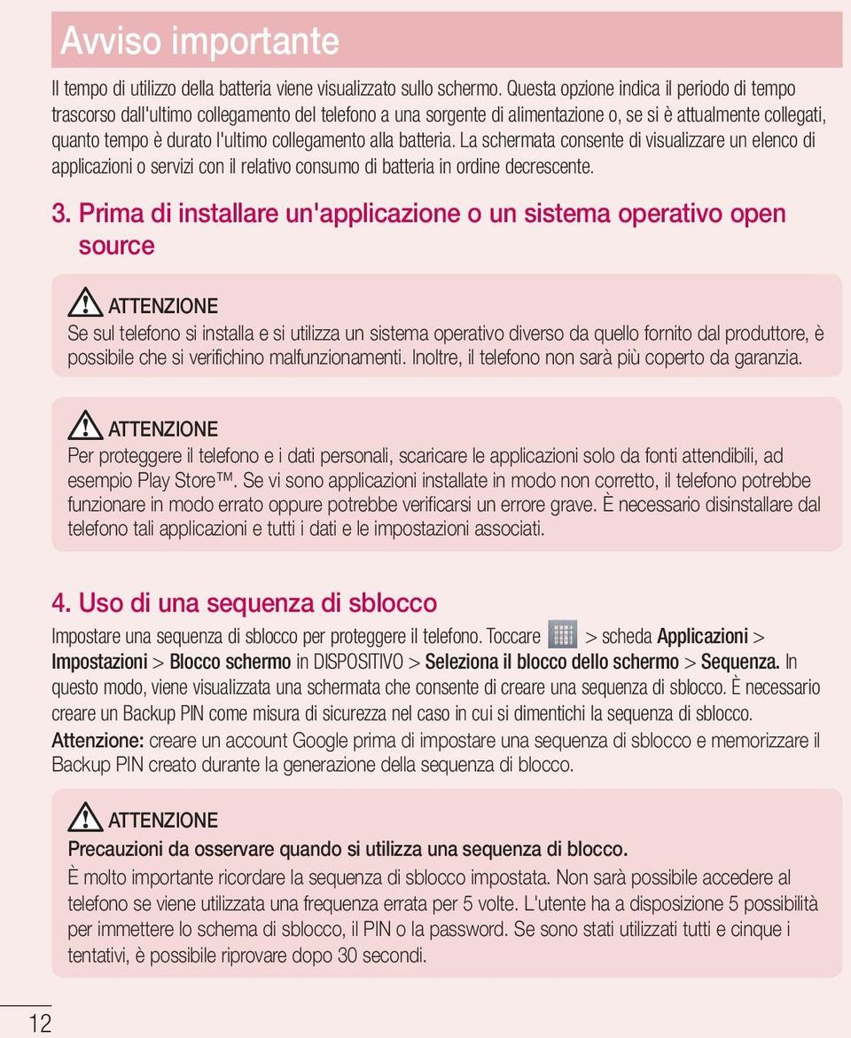 alla batteria. La schermata consente di visualizzare un elenco di applicazioni o servizi con il relativo consumo di batteria in ordine decrescente. 3.