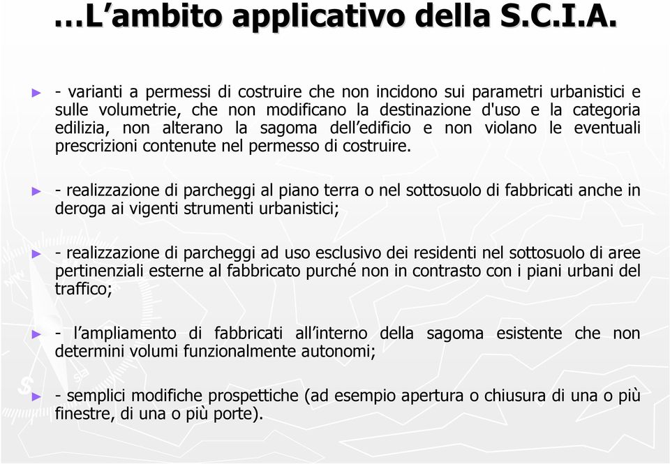 edificio e non violano le eventuali prescrizioni contenute nel permesso di costruire.